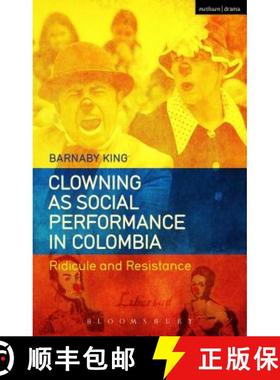 预订 Clowning as Social Performance in Colombia: Ridicule and Resistance [9781474249270]