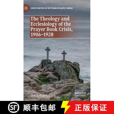 【3-4周达】The Theology and Ecclesiology of the Prayer Book Crisis, 1906–1928 [9783030271299]