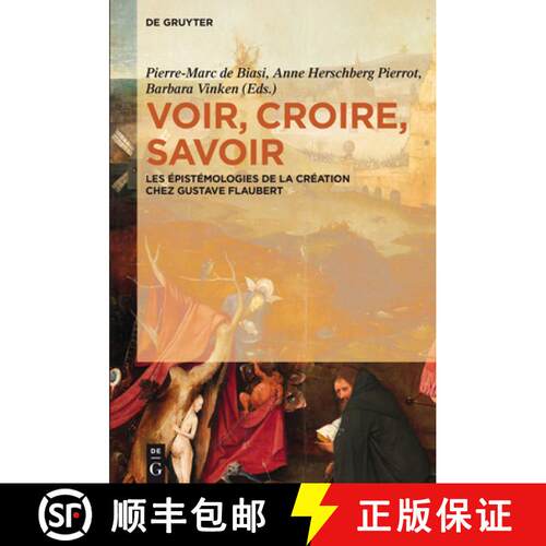 【3-4周达】精装 Voir, croire, savoir – Les épistémologies de la création chez Gustave Flaubert [9783110294798]