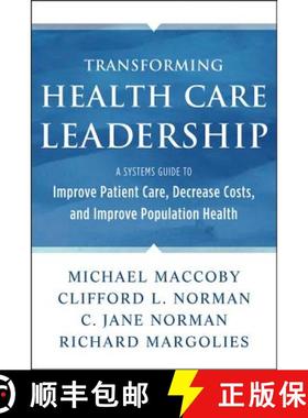 【3-4周达】Transforming Health Care Leadership: A Systems Guide To Improve Patient Care, Decrease Cos... [9781118505632]