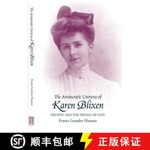 【3-4周达】The Aristocratic Universe of Karen Blixen: Destiny and the Denial of Fate [9781903900338]