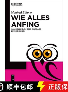 预订 Wie Alles Anfing: Von Molekülen Über Einzeller Zum Menschen [9783110783049]