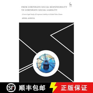 【3-4周达】From Corporate Social Responsibility to Corporate Social Liability: A Socio-Legal Study of... [9781509949144]