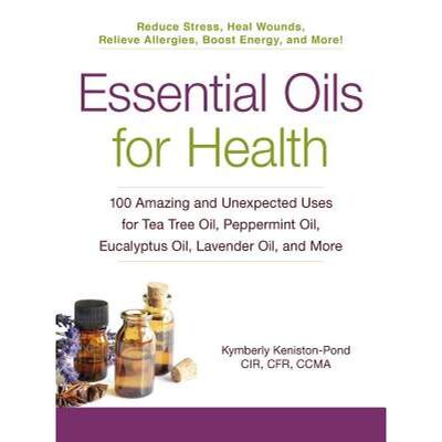 【4周达】Essential Oils for Health: 100 Amazing and Unexpected Uses for Tea Tree Oil, Peppermint Oil,... [9781440587771]