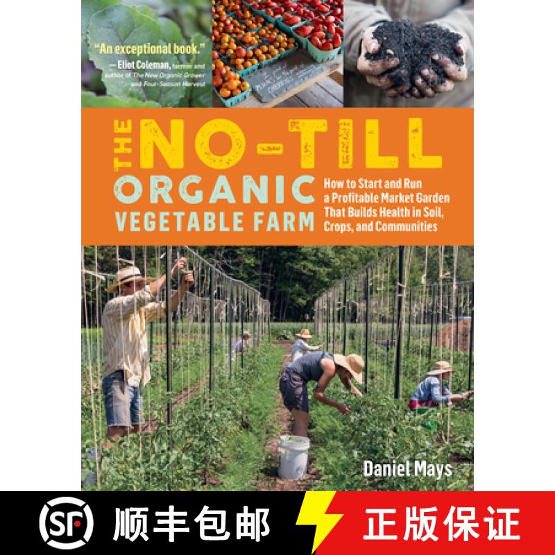 【3-4周达】The No-Till Organic Vegetable Farm: How to Start and Run a Profitable Market Garden That B... [9781635861891]