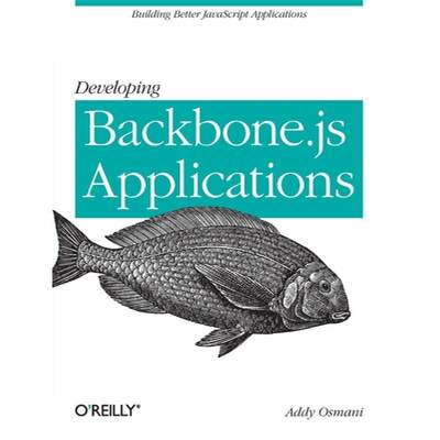 【4周达】Developing Backbone.Js Applications: Building Better JavaScript Applications [9781449328252]