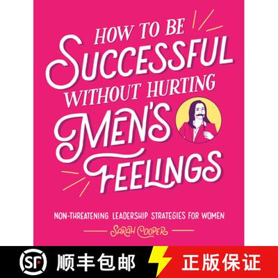 【3-4周达】精装 How to Be Successful Without Hurting Men's Feelings : Non-threatening Leadership Stra... [9781910931202]