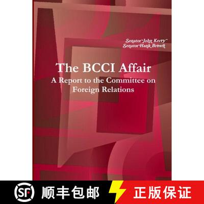 【3-4周达】The BCCI Affair: A Report to the Committee on Foreign Relations [9781105096853]
