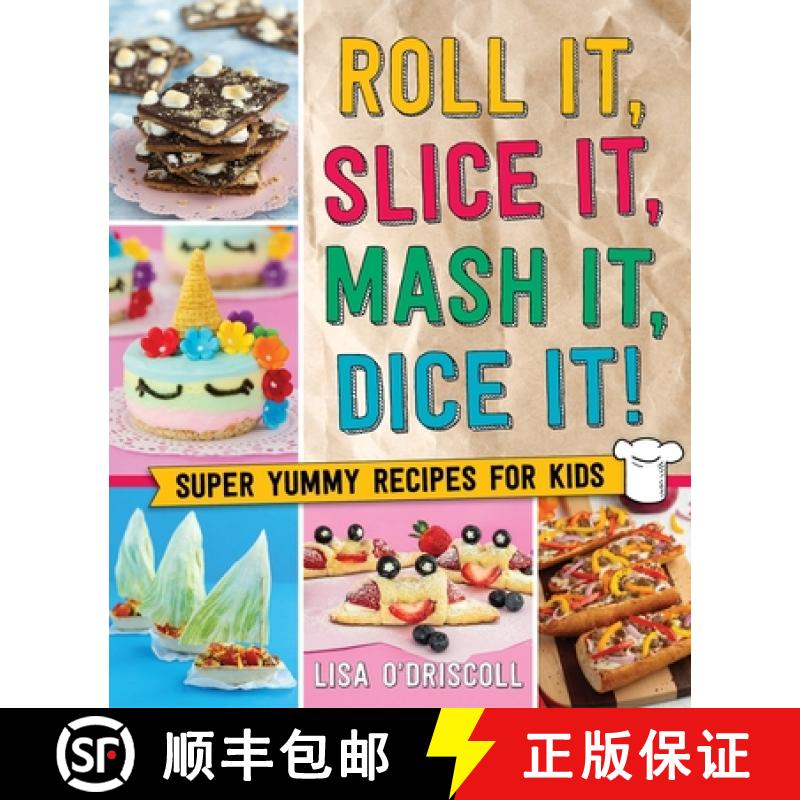 【3-4周达】Roll It, Slice It, MASH It, Dice It!: Over 75 Super Yummy Recipes for Kids [9781250272492]