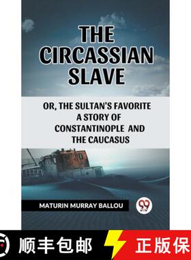 【3-4周达】Circassian Slaveor, the Sultan's favorite a story of Constantinople and the Caucasus (Edit... [9789361424373]