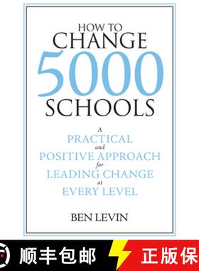 【3-4周达】How to Change 5000 Schools: A Practical and Positive Approach for Leading Change at Every ... [9781934742082]
