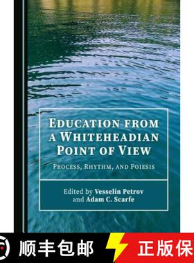预订 Education from a Whiteheadian Point of View : Process, Rhythm, and Poiesis [9781527531482]