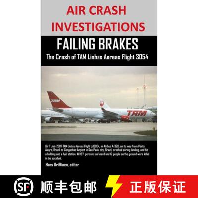【3-4周达】AIR CRASH INVESTIGATIONS  FAILING BRAKES  The Crash of TAM Linhas Aereas Flight JJ3054 [9781300584865]