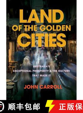 【3-4周达】Land of the Golden Cities: Australia's Exceptional Prosperity & the Culture That Made It [9781925501599]