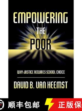 预订 Empowering the Poor : Why Justice Requires School Choice [9781578861194]