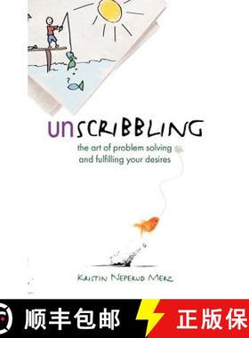 预订 Unscribbling: the art of problem solving and fulfilling your desires: The art of problem solving... [9780978762902]