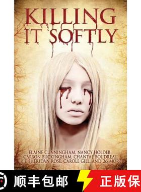 【3-4周达】Killing It Softly: A Digital Horror Fiction Anthology of Short Stories [9781927598504]