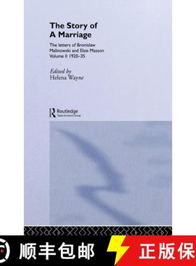 【3-4周达】The Story of a Marriage: The letters of Bronislaw Malinowski and Elsie Masson. Vol II 1920... [9780415117593]