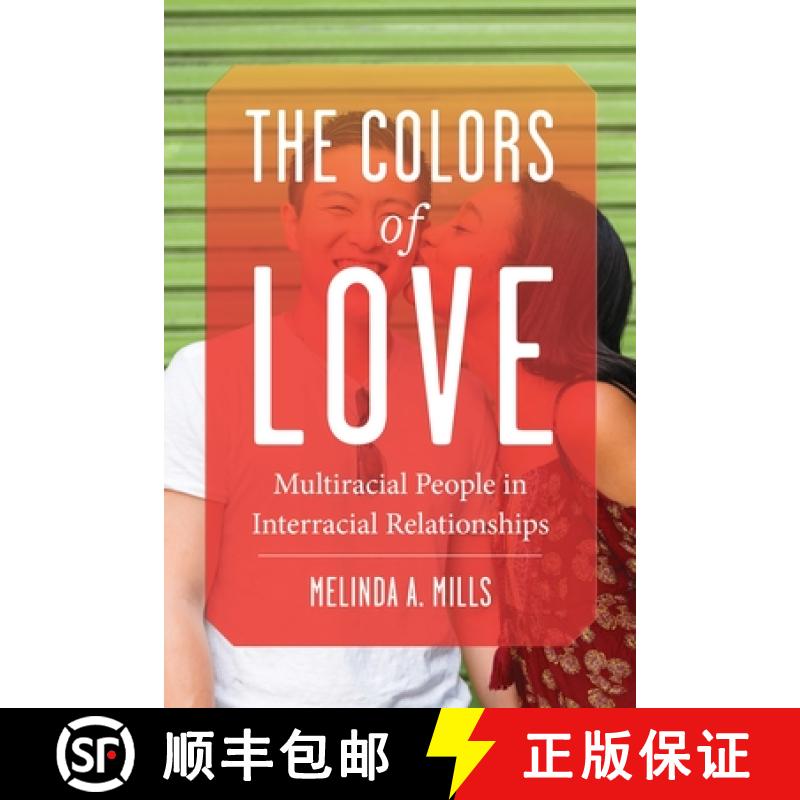 【3-4周达】The Colors of Love: Multiracial People in Interracial Relationships [9781479802401]