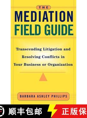 【3-4周达】The Mediation Field Guide: Transcending Litigation And Resolving Conflicts In Your Busines... [9780787955717]