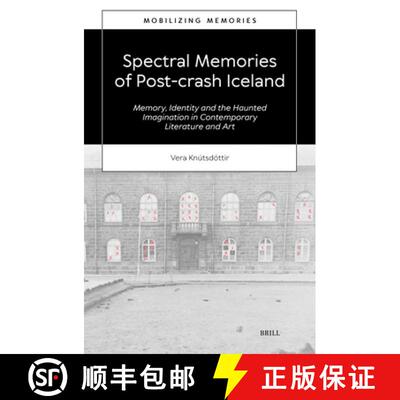 预订 Spectral Memories of Post-Crash Iceland: Memory, Identity and the Haunted Imagination in Contemp... [9789004685482]