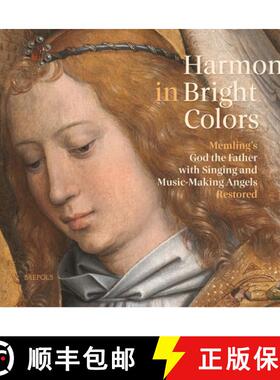 【3-4周达】Harmony in Bright Colours: Memling's God the Father with Singing and Music-Making Angels R... [9782503580289]