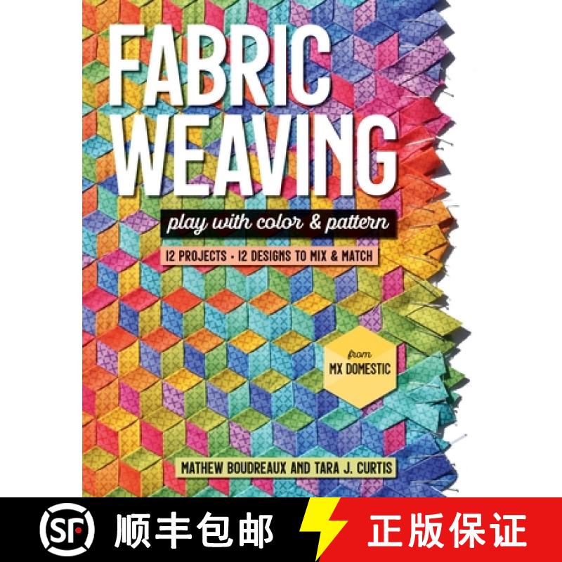 【2-3周达】Fabric Weaving: Play with Color & Pattern; 12 Projects, 12 Designs to Mix & Match [9781644031681]