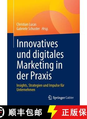 【3-4周达】Innovatives und digitales Marketing in der Praxis : Insights, Strategien und Impulse für ... [9783658382094]