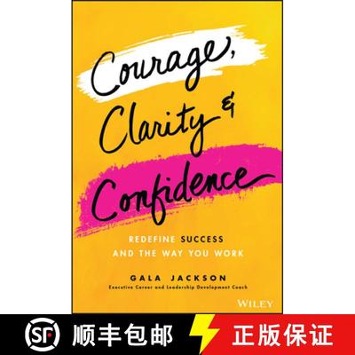 【3-4周达】Courage, Clarity, and Confidence: Redefining How S uccessful Women Work: Stop Apologizing ... [9781119899402]