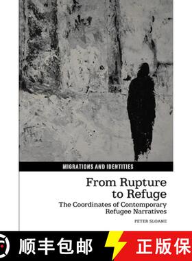【3-4周达】From Rupture to Refuge: The Coordinates of Contemporary Refugee Narratives [9781836240280]