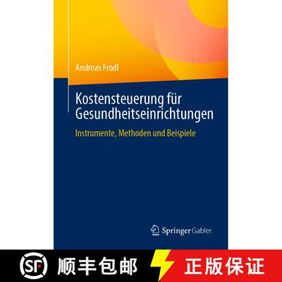 【3-4周达】Kostensteuerung für Gesundheitseinrichtungen : Instrumente, Methoden und Beispiele [9783658325381]