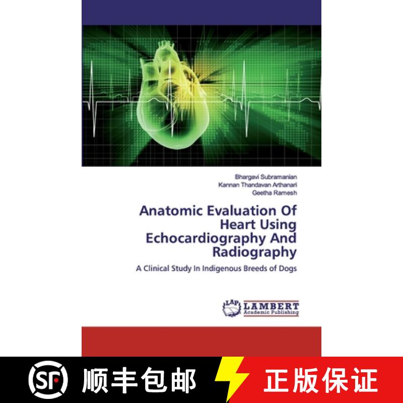 预订 Anatomic Evaluation Of Heart Using Echocardiography And Radiography [9786200294371]