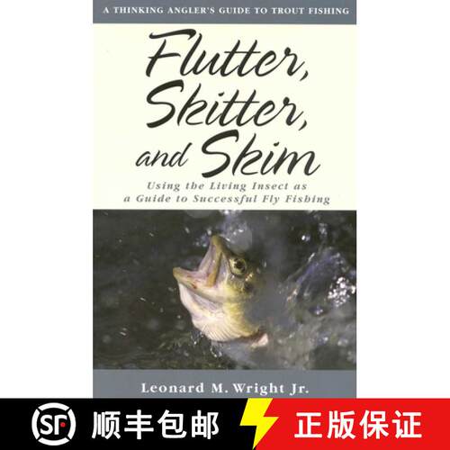【3-4周达】Flutter, Skitter, and Skim : Using the Living Insect as a Guide for Successful Fly Fishing [9781586670535]