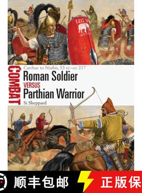 【3-4周达】Roman Soldier vs Parthian Horse Archer: Carrhae to Nisibis  53 BC-AD 217 [9781472838261]