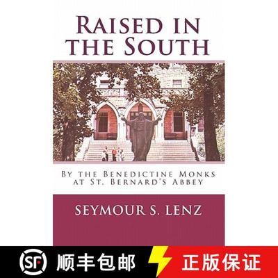 【3-4周达】Raised in the South: By the Benedictine Monks at St. Bernard's Abbey [9780615305929]