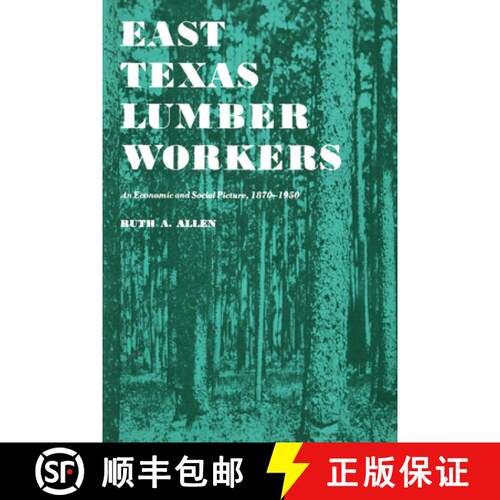 【3-4周达】East Texas Lumber Workers – An Economic and Social Picture, 1870–1950 [9780292735903]