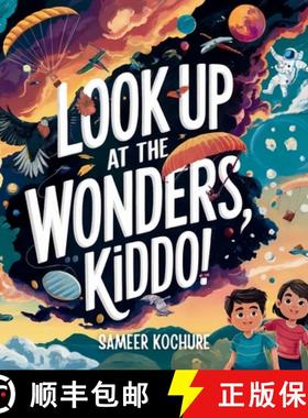 预订 Look up at the wonders, kiddo!: Inspire your child to trade screen time for wonder time with thi... [9789334256833]