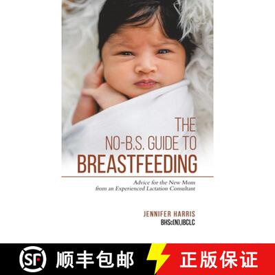 【3-4周达】The No-B.S. Guide to Breastfeeding: Advice for the New Mom from an Experienced Lactation C... [9780228846444]