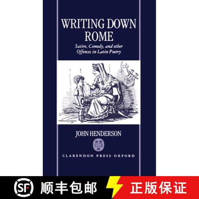 【3-4周达】精装 Writting Down Rome 'Satire, Comedy, and Other Offences in Latin Poetry ' [9780198150770]
