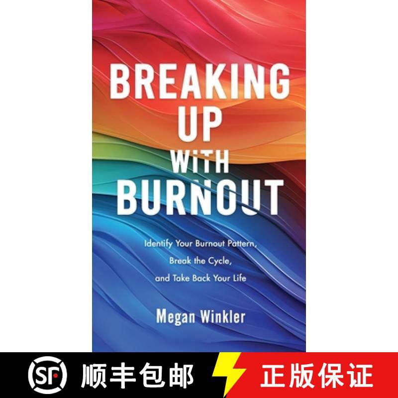 预订 Breaking Up With Burnout: Identify Your Burnout Pattern, Break the Cycle, and Take Back Your Life [9798998778322]