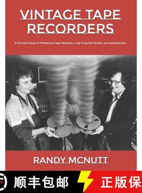 预订 Vintage Tape Recorders: A Pictorial History of Professional Tape Recorders, Long-Forgotten Studi... [9781732183858]
