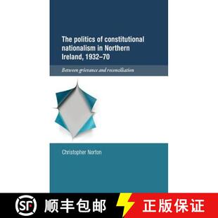 【3-4周达】The politics of constitutional nationalism in Northern Ireland, 1932-70 : Between grievanc... [9780719059032]
