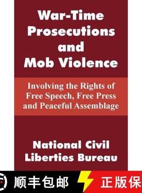预订 War-Time Prosecutions and Mob Violence: Involving the Rights of Free Speech, Free Press and Peac... [9781410104458]