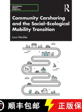【3-4周达】Community Carsharing and the SocialÃ¢â¬âEcological Mobility Transition [9781032205885]