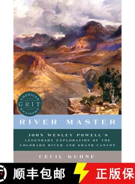 【3-4周达】River Master – John Wesley Powell`s Legendary Exploration of the Colorado River and Grand... [9781682680742]