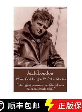 预订 Jack London - When God Laughs & Other Stories: Intelligent men are cruel. Stupid men are monstro... [9781783942862]