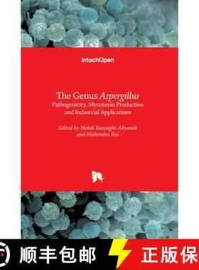 预订 The Genus Aspergillus: Pathogenicity, Mycotoxin Production and Industrial Applications [9781839689291]