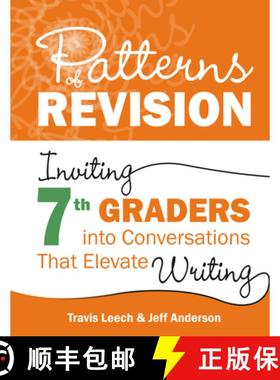【3-4周达】Patterns of Revision, Grade 7: Inviting 7th Graders Into Conversations That Elevate Writing [9781625316394]