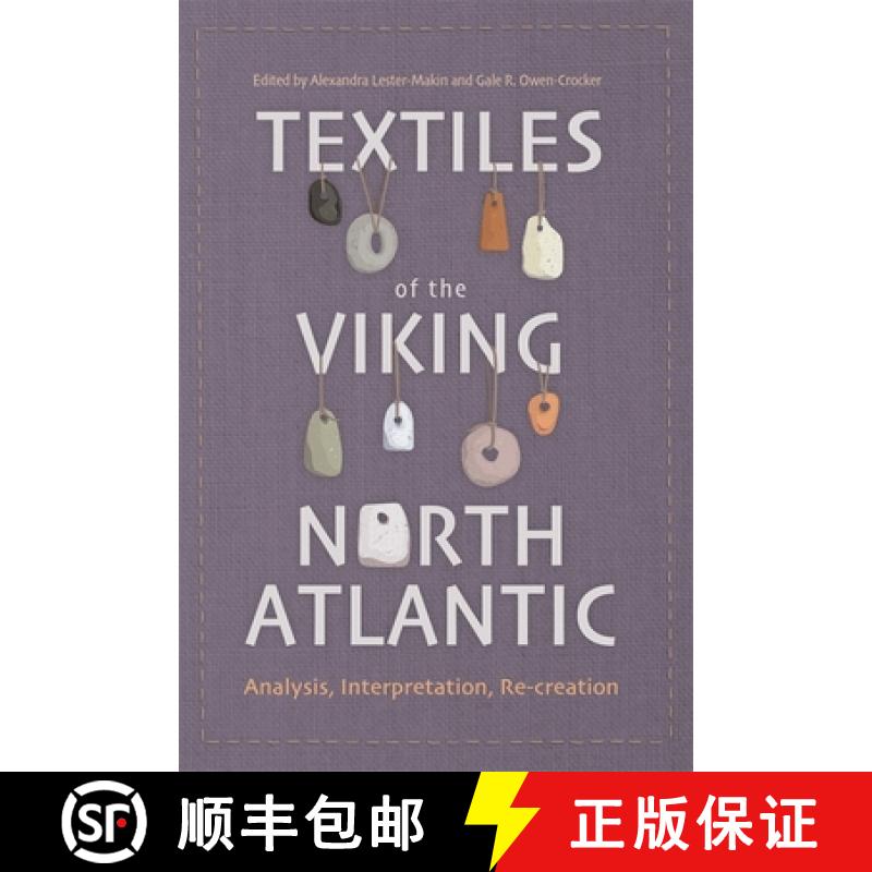 【3-4周达】Textiles of the Viking North Atlantic: Analysis, Interpretation, Re-Creation [9781837650132]