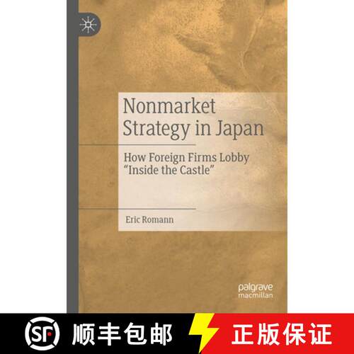 【3-4周达】Nonmarket Strategy in Japan : How Foreign Firms Lobby Inside the Castle [9789811573279]